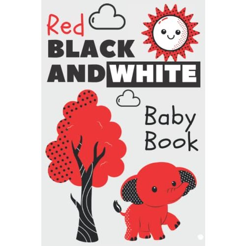 My First Red, Black and White Baby Book: High Contrast Colours for Toddlers (0-6 months) | Visual stimulation images | First toys for Infant | Eye ... Newborn gift | Large size 6x9, Clear Pictures