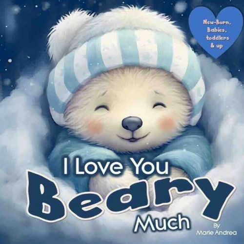 I Love You Beary Much ( A Baby Book 0-6 months & up) - (Little Love Steps: Bonding for Babies 0-6 Months) by Marie Andrea (Paperback)