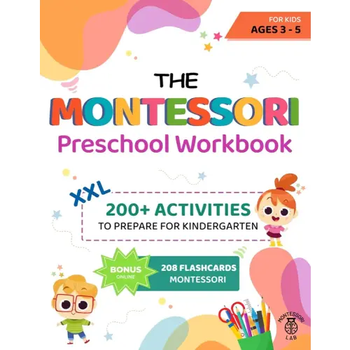 The XXL Montessori Preschool Workbook: 200+ Educational and Fun Activities for Kids Ages 3 to 5. Prepare for Kindergarten by Learning to Trace and Write, Count, Cut and Paste and More