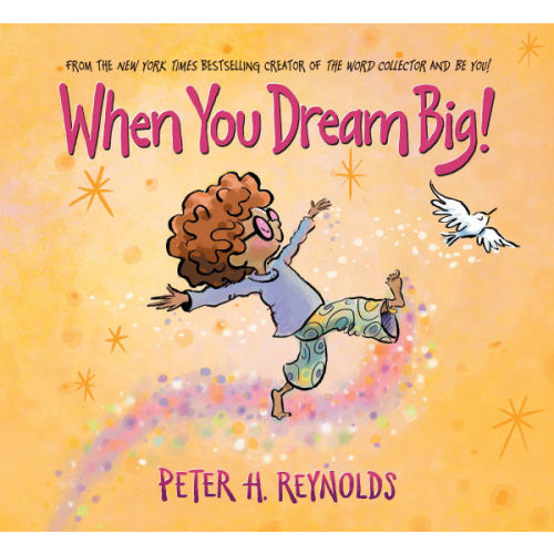 When You Dream Big! by Peter H. Reynolds, Hardcover | Barnes & Noble®