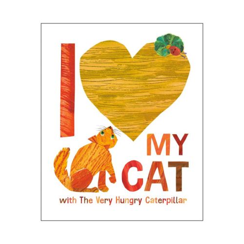 I Love My Cat with the Very Hungry Caterpillar - by Eric Carle (Hardcover)
