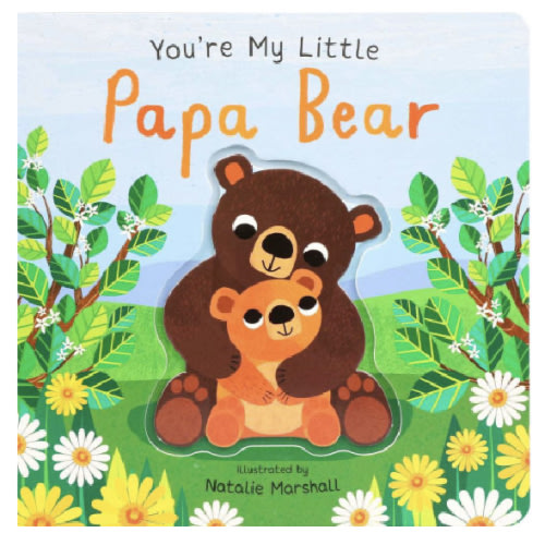 You're My Little Papa Bear by Nicola Edwards, Natalie Marshall, Board Book | Barnes & Noble®