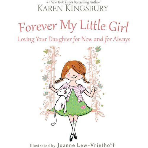 Forever My Little Girl: Loving Your Daughter for Now and for Always