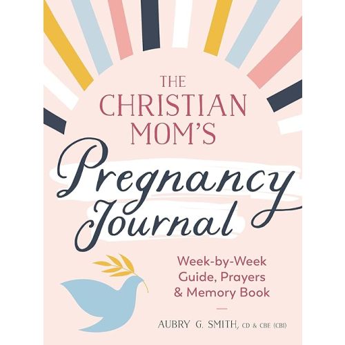 The Christian Mom's Pregnancy Journal: Week-by-Week Guide, Prayers, and Memory Book Paperback – October 19, 2021