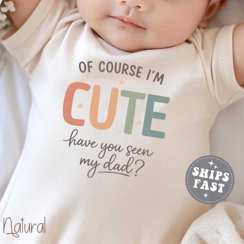 Dad ONESIE®: Of Course I'm Cute Have You Seen My Dad Baby Shower Gift for New Father
