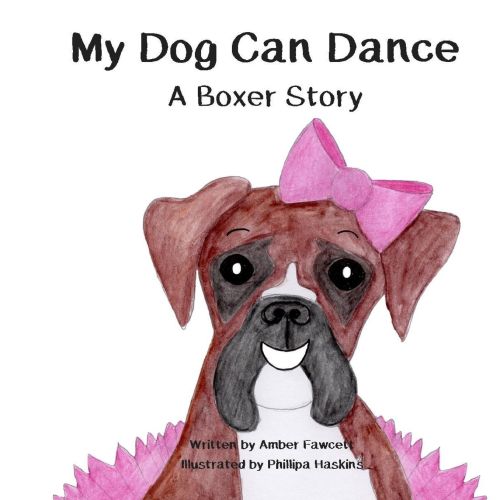 My Dog Can Dance: A Boxer Story | Barnes & Noble®