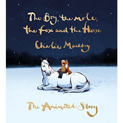 The Boy, the Mole, the Fox and the Horse: The Animated Story: Inspiring Conversations on Hope, Love and Personal Growth