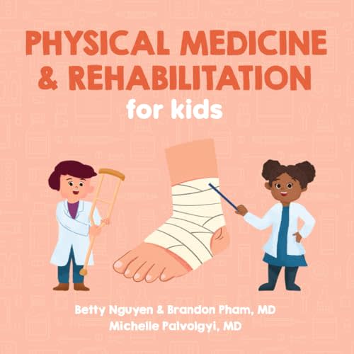 Physical Medicine and Rehabilitation for Kids: A Fun Picture Book About Disabling Medical Conditions for Children (Gift for Kids, Teachers, and Medical Students) (Medical School for Kids)
