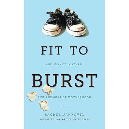 Fit to Burst: Christian Parenting Book by Rachel Jankovic with Humor, Faith, and Practical Advice, Motherhood Book in Everyday Chaos
