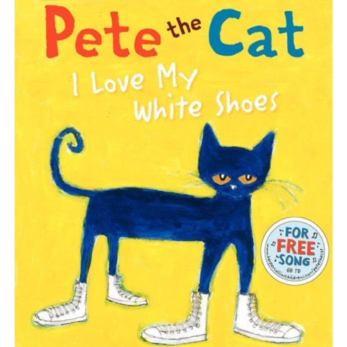Pete the Cat: I Love My White Shoes: A Groovy Story About Pete the Cat and His Colorful Shoes on a School Day Adventure