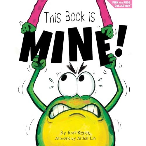 This Book Is Mine!: A Funny Interactive Picture Book About Sharing and Forgiveness (Finn the Frog Collection®)