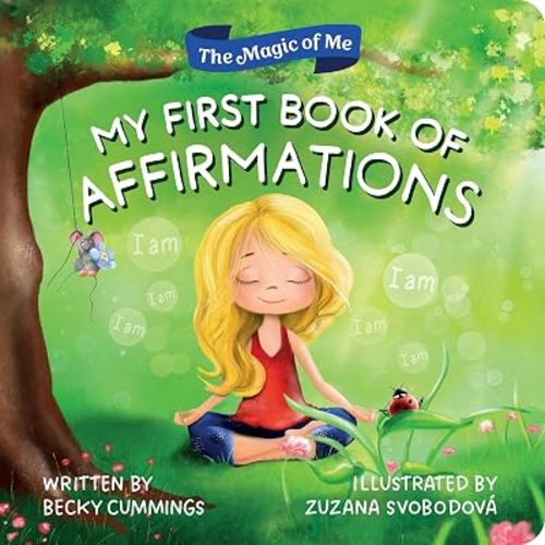 My First Book of Affirmations: Inspire Confidence with the Magic of "I Am" in this Baby Book for 1 to 3 Year Olds