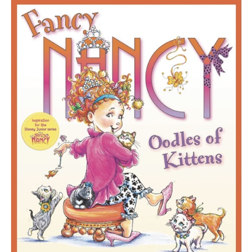 Fancy Nancy: Oodles of Kittens: A Heartwarming Picture Book About Friendship, Kittens, and Pets for Children (Ages 4-8)