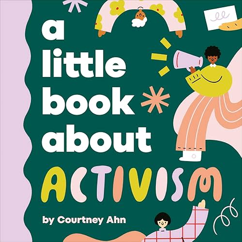 A Little Book About Activism Board book – January 21, 2025