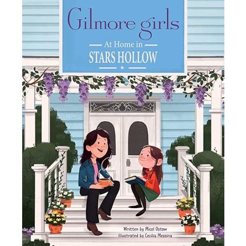 Gilmore Girls: At Home in Stars Hollow: (TV Book, Pop Culture Picture Book) Hardcover – Picture Book, September 5, 2023