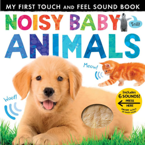 Noisy Baby Animals: Includes 6 Sounds and an On/Off Switch on the Back Cover! (My First)