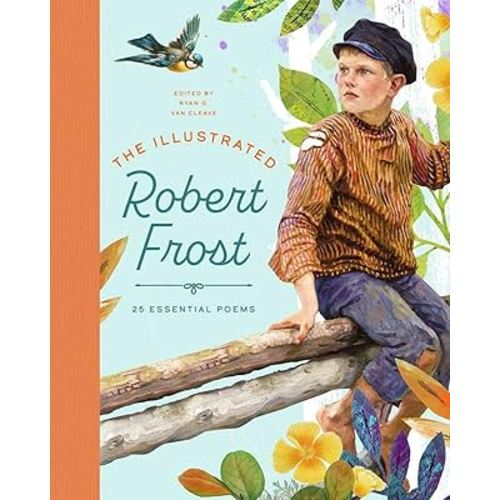 The Illustrated Robert Frost: 25 Essential Poems: 25 Essential Poems (The Illustrated Poets Collection, 2)