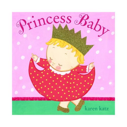 Princess Baby - by Karen Katz (Board Book)