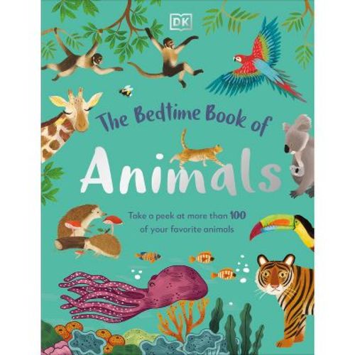 The Bedtime Book of Animals - (Bedtime Books) by DK (Hardcover)