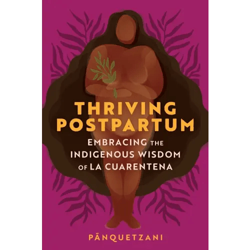 Thriving Postpartum a book by Pānquetzani - Bookshop.org US