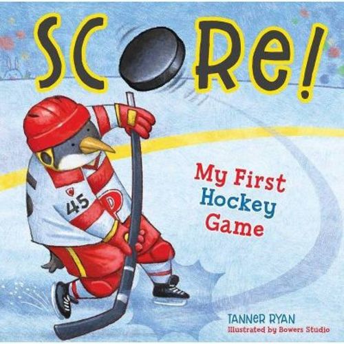 Score! My First Hockey Game - (My First Sports Books) by Tanner Ryan (Board Book)