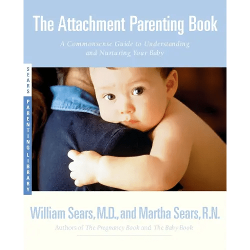 The Attachment Parenting Book a book by Martha Sears RN and William Sears MD Frcp - Bookshop.org US