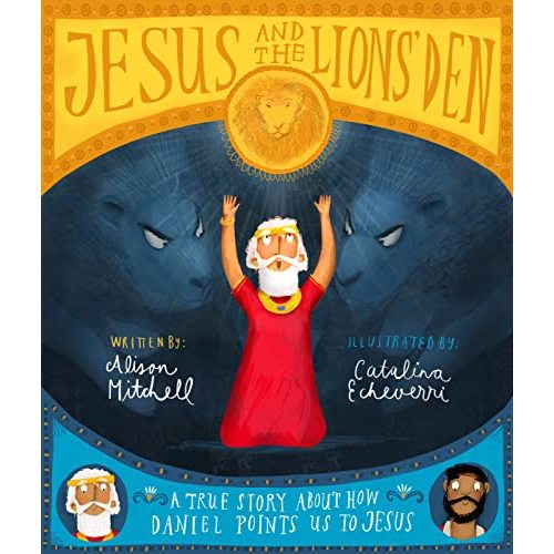 Jesus and the Lions' Den: A true story about how Daniel points us to Jesus (The Bible Story of Daniel and the Lionsâ Den) (Tales That Tell the Truth) by Alison Mitchell: Very Good hardcover (2019) | HPB-Ruby