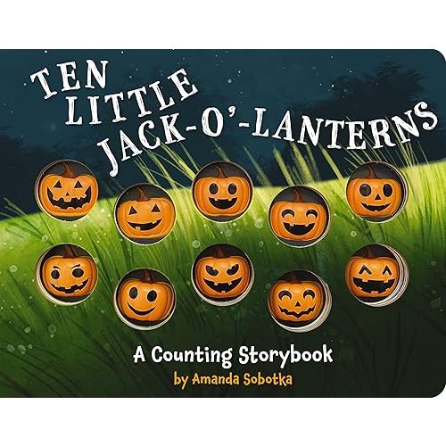 Ten Little Jack O Lanterns: A Counting Storybook (1) Board book – September 28, 2021