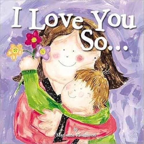 [(I Love You So )] [Author: Marianne Richmond] [Apr-2005]