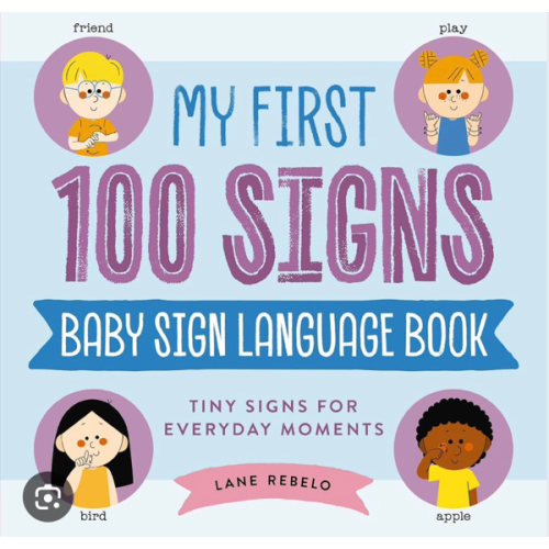 My First 100 Signs: Baby Sign Language Book: Tiny Signs for Everyday Moments