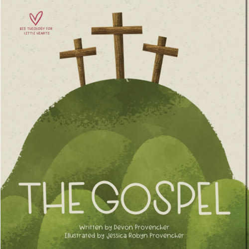 The Gospel (Big Theology for Little Hearts)