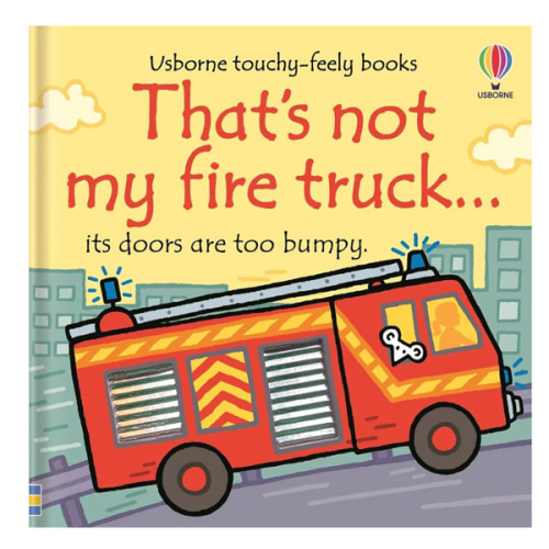 That's not my fire truck...: An Interactive, Sensory Touchy-Feely Book Featuring Vehicles with Tactile Patches for Babies and Toddlers (THAT'S NOT MY�)