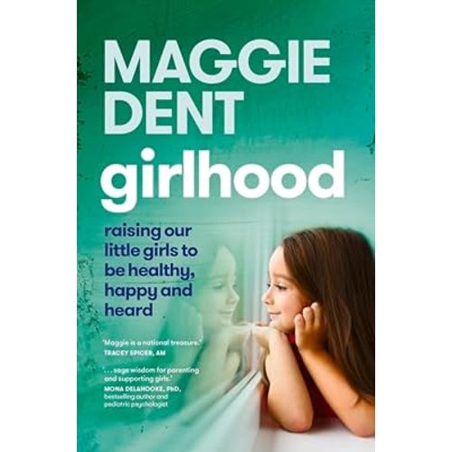 Girlhood: Raising our little girls to be healthy, happy and heard