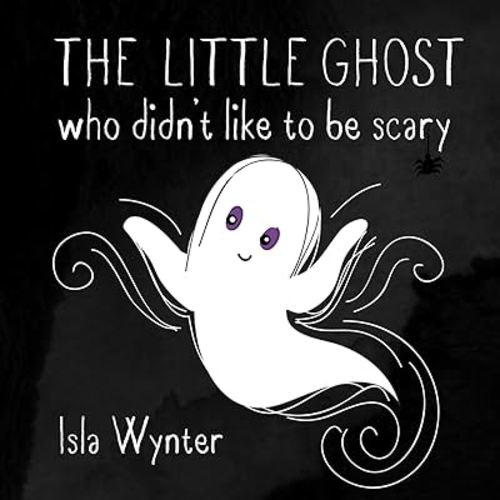The Little Ghost Who Didn't Like to Be Scary: A Halloween Picture Book
