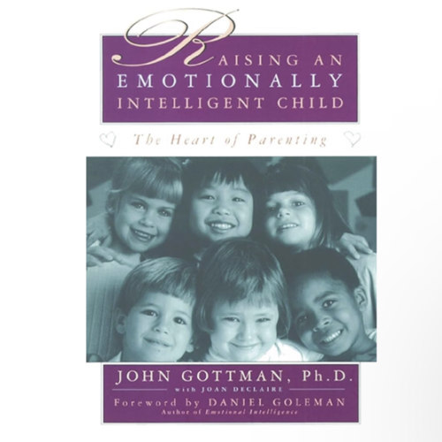 Raising An Emotionally Intelligent Child The Heart of Parenting