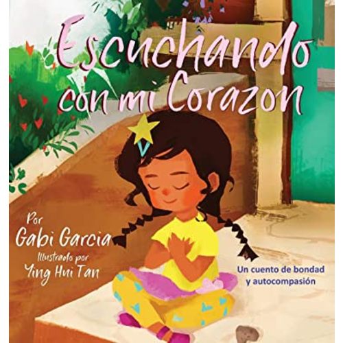 Escuchando con mi Corazón: Un cuento de bondad y autocompasión (Spanish Edition)