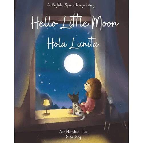 Hello Little Moon | Hola Lunita: Bilingual Spanish & English bedtime story book