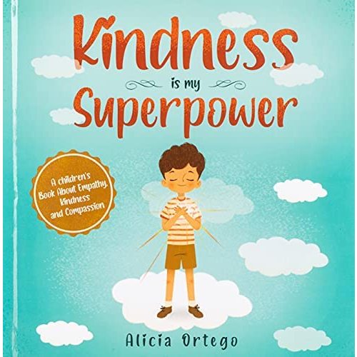 Kindness is My Superpower: A children's Book About Empathy, Kindness and Compassion