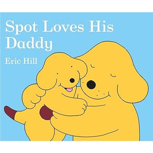 Spot Loves His Daddy Board Book