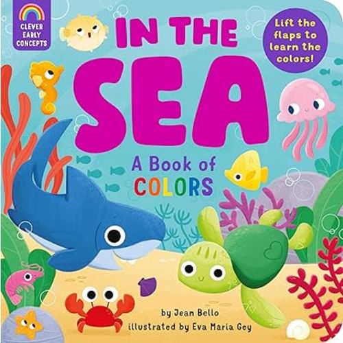 In the Sea: A Book of Colors: Lift the flaps to learn the colors! (Clever Early Concepts)