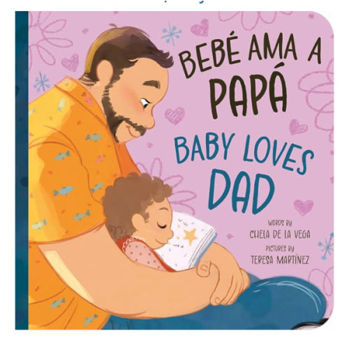 Bebé Ama a Papá / Baby Loves Dad: ¡Celebra el amor entre bebé y papá! Celebrate the love between baby and Dad! (Bebé Loves, 3)