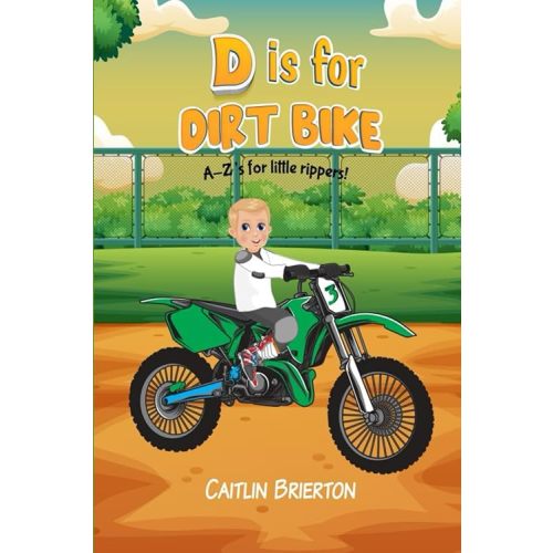 D is for Dirt Bike: A-Z's for little rippers! Paperback – Large Print, November 26, 2023
