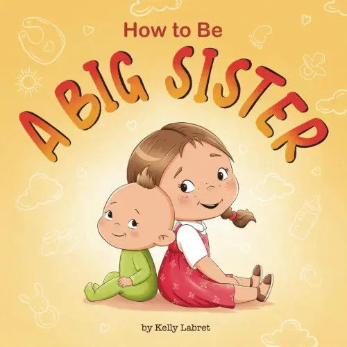 How to Be a Big Sister Book for 3–5 Year Olds: A Fun Rhyming Story to Prepare for a New Baby Sibling | Becoming a Big Sister | A Gift for a Big Sister