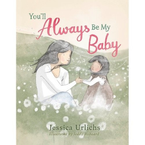 You'll Always Be My Baby - by Jessica Urlichs