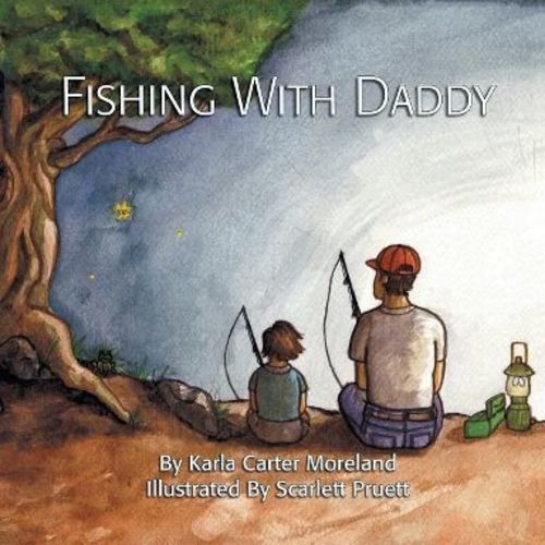 Fishing with Daddy - by Karla Carter Moreland (Paperback)