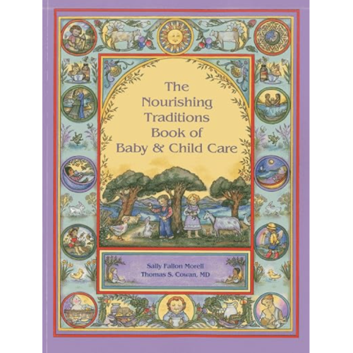 The Nourishing Traditions Book of Baby & Child Care