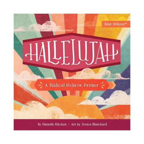 Hallelujah - (Baby Believer) by Danielle Hitchen (Board Book)