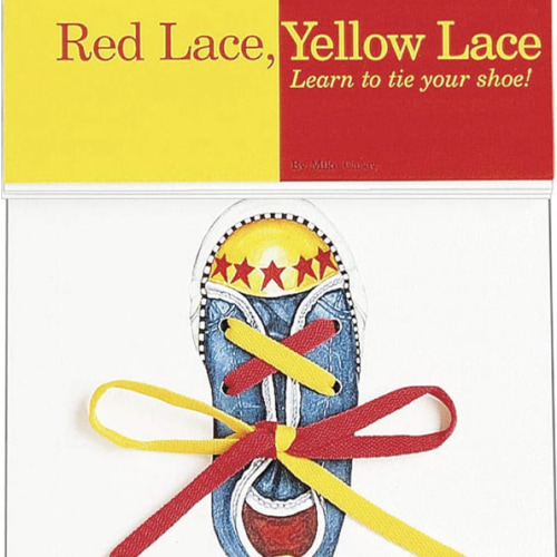 Red Lace, Yellow Lace: Step-by-Step Shoe Tying for Ages 3–7