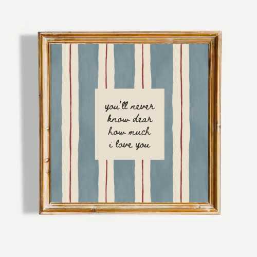 You'll Never Know Dear How Much I Love You Nursery Cute Kidsroom Baby Decor Blue Striped Minimalist Boy Girl Gift Wall Poster UNFRAMED Print