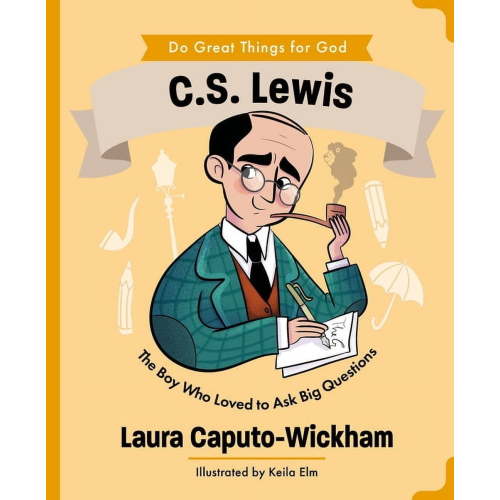 Do Great Things for God C.S. Lewis: The Boy Who Loved to Ask Big Questions, (Hardcover)